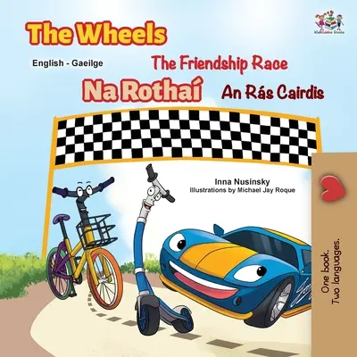 Die Räder - Das Freundschaftsrennen (englisch irisches zweisprachiges Kinderbuch) - The Wheels The Friendship Race (English Irish Bilingual Children's Book)