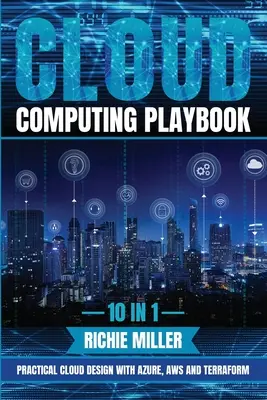 Cloud Computing Playbook: 10 in 1 Praktisches Cloud-Design mit Azure, Aws und Terraform - Cloud Computing Playbook: 10 In 1 Practical Cloud Design With Azure, Aws And Terraform