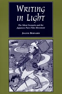 Schreiben im Licht: Das Stummfilmszenario und die japanische Reinfilm-Bewegung - Writing in Light: The Silent Scenario and the Japanese Pure Film Movement