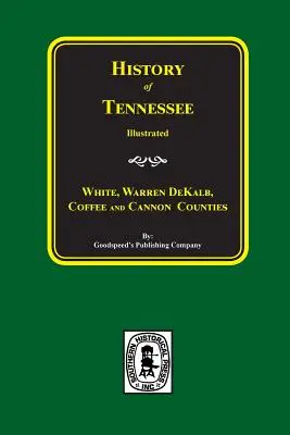 Geschichte der Bezirke White, Warren, Dekalb, Coffee und Cannon. - History of White, Warren, Dekalb, Coffee, and Cannon Counties.