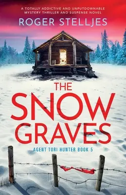 Die Schneegräber: Ein absolut fesselnder und unaufdringlicher Mystery-Thriller und Spannungsroman - The Snow Graves: A totally addictive and unputdownable mystery thriller and suspense novel