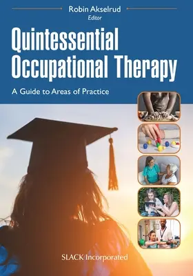 Quintessenz der Beschäftigungstherapie: Ein Leitfaden für Praxisbereiche - Quintessential Occupational Therapy: A Guide to Areas of Practice