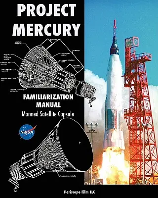 Projekt Mercury Handbuch zur Einweisung in die bemannte Satellitenkapsel - Project Mercury Familiarization Manual Manned Satellite Capsule