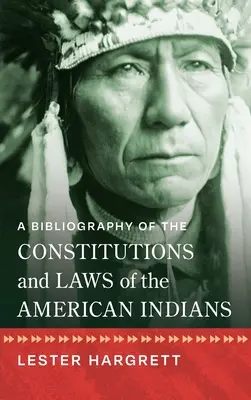 Eine Bibliographie der Verfassungen und Gesetze der amerikanischen Indianer [1947] - A Bibliography of the Constitutions and Laws of the American Indians [1947]