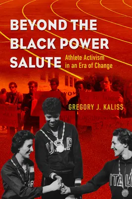 Jenseits des Black-Power-Grußes: Athletenaktivismus in einer Ära des Wandels - Beyond the Black Power Salute: Athlete Activism in an Era of Change