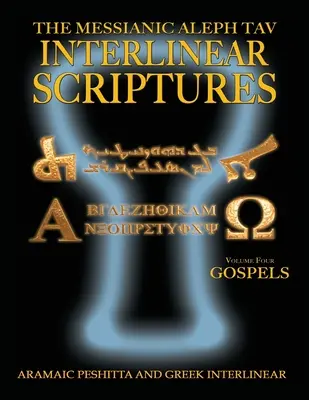 Messianische Aleph Tav Interlinearschrift, Band vier: Die Evangelien, Aramäische Peshitta-Griechisch-Hebräisch-Phonetische Übersetzung-Englisch, Bold Black Edition Stu - Messianic Aleph Tav Interlinear Scriptures Volume Four the Gospels, Aramaic Peshitta-Greek-Hebrew-Phonetic Translation-English, Bold Black Edition Stu