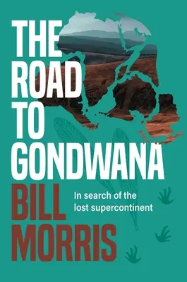 Der Weg nach Gondwana: Auf der Suche nach dem verlorenen Superkontinent - The Road to Gondwana: In Search of the Lost Supercontinent