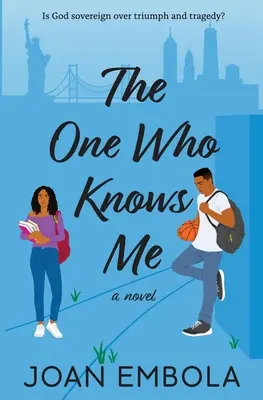Derjenige, der mich kennt: Ein christlicher College-Roman - The One Who Knows Me: A Christian College Romance