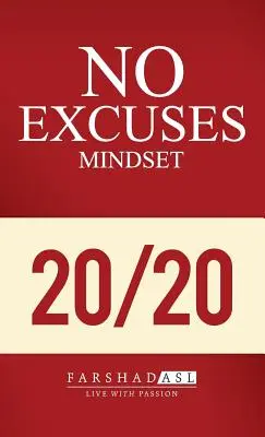 Die Denkweise ohne Ausreden: Ein Leben mit Ziel, Leidenschaft und Klarheit - The No Excuses Mindset: A Life of Purpose, Passion, and Clarity