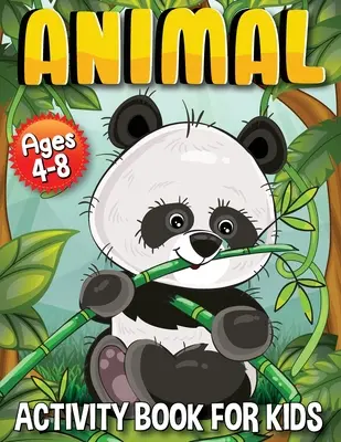 Tier-Aktivitätsbuch für Kinder: Aktivitätsbuch mit Tieren für Kinder 4-8 - Animal Activity Book for Kids: Activity Book with Animals for Kids 4-8