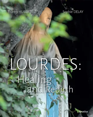 Lourdes: Heilung und Wiedergeburt - Lourdes: Healing and Rebirth