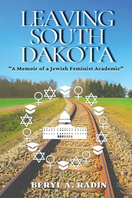 Verlassen von South Dakota: Memoiren einer jüdischen feministischen Akademikerin - Leaving South Dakota: A Memoir of a Jewish Feminist Academic
