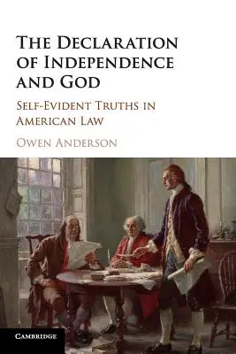 Die Unabhängigkeitserklärung und Gott: Selbstverständliche Wahrheiten im amerikanischen Recht - The Declaration of Independence and God: Self-Evident Truths in American Law