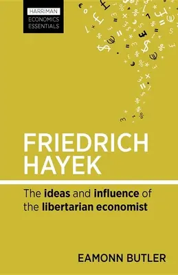 Friedrich Hayek: Die Ideen und der Einfluss des libertären Ökonomen - Friedrich Hayek: The Ideas and Influence of the Libertarian Economist