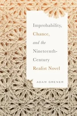 Unwahrscheinlichkeit, Zufall und der realistische Roman des neunzehnten Jahrhunderts - Improbability, Chance, and the Nineteenth-Century Realist Novel