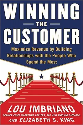 Den Kunden gewinnen: Verwandeln Sie Verbraucher in Fans und bringen Sie sie dazu, mehr auszugeben - Winning the Customer: Turn Consumers Into Fans and Get Them to Spend More