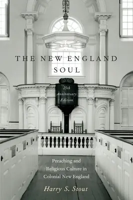 Die Seele Neuenglands: Predigt und religiöse Kultur im kolonialen Neuengland - The New England Soul: Preaching and Religious Culture in Colonial New England