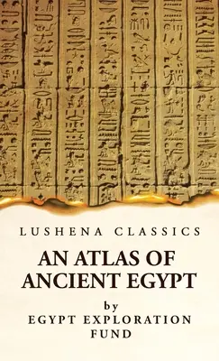 Ein Atlas des alten Ägypten mit vollständigem Index, geographischen und historischen Anmerkungen, biblischen Referenzen usw. - An Atlas of Ancient Egypt With Complete Index, Geographical and Historical Notes, Biblical References, Etc