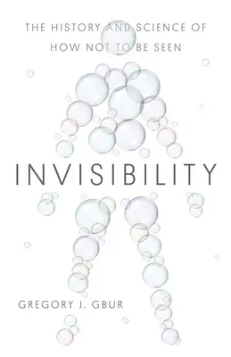 Unsichtbarkeit: Die Geschichte und Wissenschaft des Nicht-Sehens - Invisibility: The History and Science of How Not to Be Seen