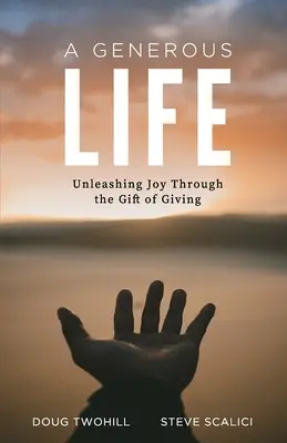 Ein großzügiges Leben: Entfesselte Freude durch die Gabe des Schenkens - A Generous Life: Unleashing Joy through the Gift of Giving