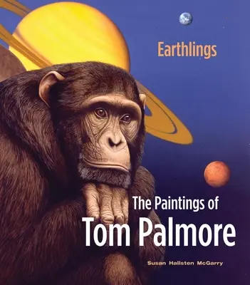 Erdlinge: Die Gemälde von Tom Palmore - Earthlings: The Paintings of Tom Palmore