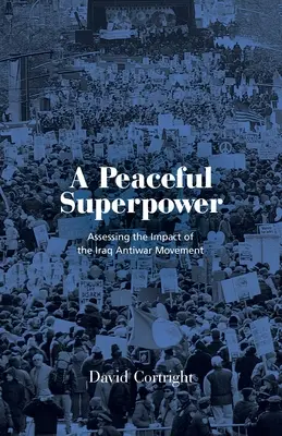 Eine friedliche Supermacht: Lehren aus der weltgrößten Antikriegsbewegung - A Peaceful Superpower: Lessons from the World's Largest Antiwar Movement