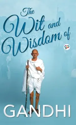 Der Witz und die Weisheit von Gandhi - The Wit and Wisdom of Gandhi