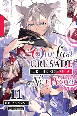 Unser letzter Kreuzzug oder der Aufstieg einer neuen Welt, Bd. 11 (Light Novel) - Our Last Crusade or the Rise of a New World, Vol. 11 (Light Novel)