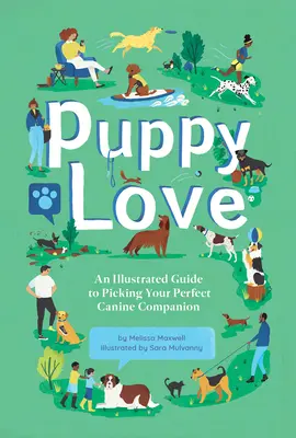 Welpenliebe: Ein illustrierter Leitfaden für die Auswahl des perfekten Hundebegleiters - Puppy Love: An Illustrated Guide to Picking Your Perfect Canine Companion