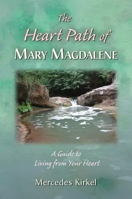 Der Herzensweg der Maria Magdalena: Ein Leitfaden für ein Leben aus dem Herzen - The Heart Path of Mary Magdalene: A Guide to Living from Your Heart