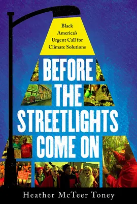 Bevor die Straßenlaternen angehen: Der dringende Ruf des schwarzen Amerikas nach Klimalösungen - Before the Streetlights Come On: Black America's Urgent Call for Climate Solutions