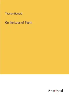 Über den Verlust von Zähnen - On the Loss of Teeth