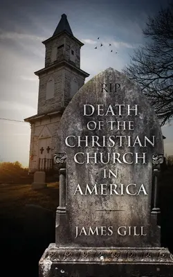Der Tod der christlichen Kirche in Amerika - Death of the Christian Church in America