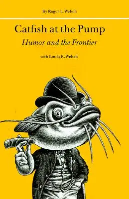 Wels an der Pumpe: Humor und die Grenze - Catfish at the Pump: Humor and the Frontier