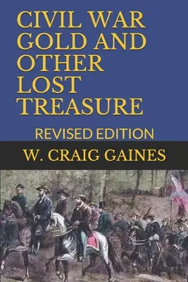 Bürgerkriegsgold und andere verlorene Schätze: Überarbeitete Ausgabe - Civil War Gold and Other Lost Treasure: Revised Edition
