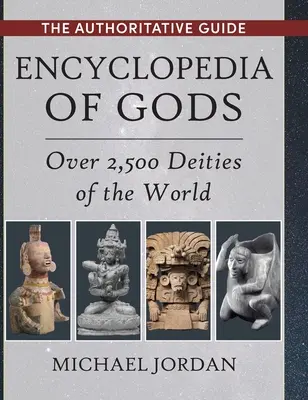 Enzyklopädie der Götter: Über 2.500 Gottheiten der Welt - Encyclopedia of Gods: Over 2,500 Deities of the World