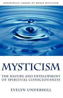 Mystik: Das Wesen und die Entwicklung des spirituellen Bewusstseins - Mysticism: The Nature and Development of Spiritual Consciousness