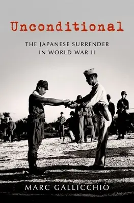 Bedingungslos: Die japanische Kapitulation im Zweiten Weltkrieg - Unconditional: The Japanese Surrender in World War II