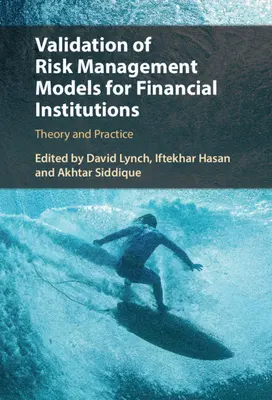 Validierung von Risikomanagementmodellen für Finanzinstitute: Theorie und Praxis - Validation of Risk Management Models for Financial Institutions: Theory and Practice