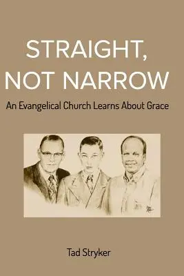Gerade, nicht eng: Eine evangelische Kirche lernt über Gnade - Straight, Not Narrow: An Evangelical Church Learns About Grace