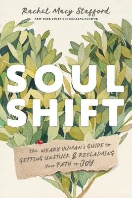 Seelenwanderung: Der Leitfaden für den müden Menschen, um sich zu befreien und seinen Weg zur Freude wiederzufinden - Soul Shift: The Weary Human's Guide to Getting Unstuck and Reclaiming Your Path to Joy