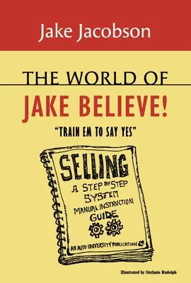 Die Welt von Jake Believe: Trainiere sie, Ja zu sagen - The World of Jake Believe: Train Em to Say Yes