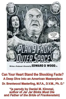 Kann Ihr Herz die schockierenden Fakten verkraften? von Dr. Brentwood Masterling, M.F.A., D.V.M., Ph.D.: Ein tiefes Eintauchen in ein amerikanisches Meisterwerk, Edward D. Wood - Can Your Heart Stand the Shocking Facts? by Dr. Brentwood Masterling, M.F.A., D.V.M., Ph. D.: A Deep Dive into an American Masterpiece, Edward D. Wood