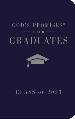 Gottes Verheißungen für Absolventen: Klasse von 2023 - Marine NKJV: Neue King James Version - God's Promises for Graduates: Class of 2023 - Navy NKJV: New King James Version