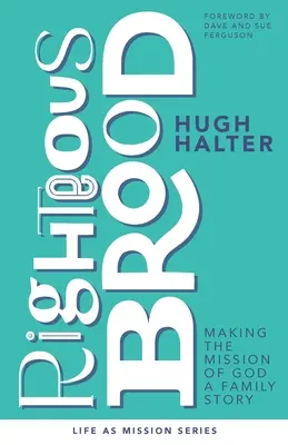 Gerechte Brut: Die Mission Gottes als Familiengeschichte - Righteous Brood: Making the Mission of God a Family Story