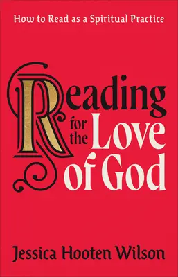 Lesen aus Liebe zu Gott: Wie man als spirituelle Praxis liest - Reading for the Love of God: How to Read as a Spiritual Practice