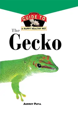 Der Gecko: Ein Leitfaden für ein glückliches und gesundes Haustier - The Gecko: An Owner's Guide to a Happy Healthy Pet