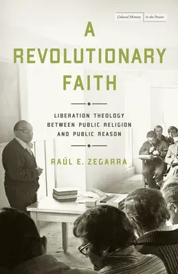 Ein revolutionärer Glaube: Befreiungstheologie zwischen öffentlicher Religion und öffentlicher Vernunft - A Revolutionary Faith: Liberation Theology Between Public Religion and Public Reason