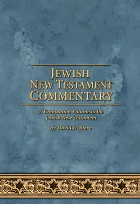 Jüdischer Kommentar zum Neuen Testament: Ein Begleitband zum Jüdischen Neuen Testament von David H. Stern - Jewish New Testament Commentary: A Companion Volume to the Jewish New Testament by David H. Stern