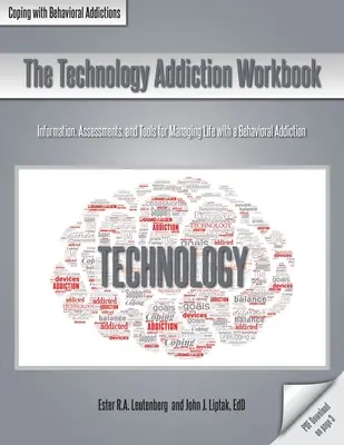 Das Arbeitsbuch zur Techniksucht: Informationen, Einschätzungen und Hilfsmittel zur Bewältigung des Lebens mit einer Verhaltenssucht - The Technology Addiction Workbook: Information, Assessments, and Tools for Managing Life with a Behavioral Addiction